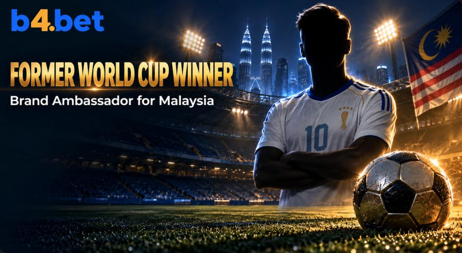 b4.bet Appoints Former World Cup Winner as Brand Ambassador for Malaysia as the European Club Season Gets Underway