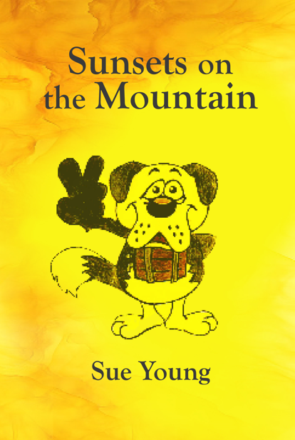 Susan M. Young Announces the Release of Sunsets on the Mountain, a Heartwarming Comedy with a Purpose