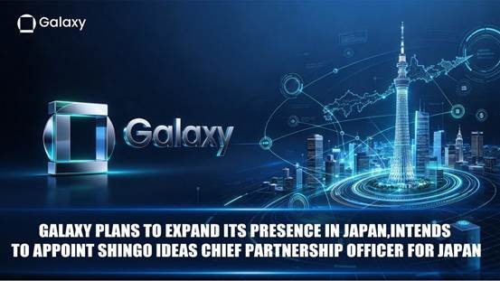 Galaxy Plans to Expand Its Presence in Japan, Intends to Appoint Shingo Ide as Chief Partnership Officer for Japan